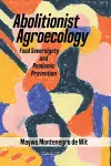 Abolitionist Agroecology, Food Sovereignty and Pandemic Prevention cover