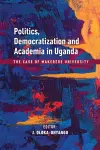 Politics, Democratization and Academia in Uganda cover