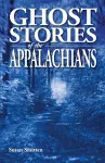 Ghost Stories of the Appalachians cover