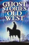 Ghost Stories of the Old West cover