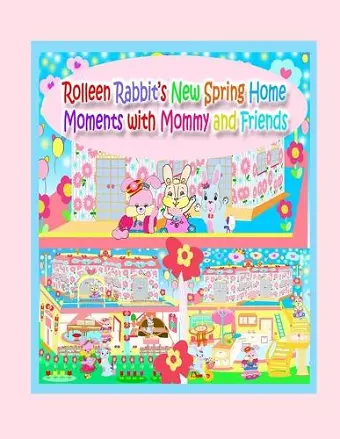 Rolleen Rabbit's New Spring Home Moments with Mommy and Friends cover