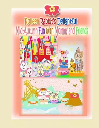 Rolleen Rabbit's Delightful Mid-Autumn Fun with Mommy and Friends cover