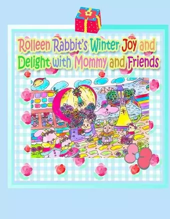 Rolleen Rabbit's Winter Joy and Delight with Mommy and Friends cover