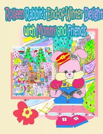 Rolleen Rabbit's End-of-Winter Delight with Mommy and Friends cover