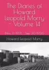 The Diaries of Howard Leopold Morry - Volume 14 cover