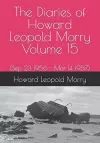 The Diaries of Howard Leopold Morry - Volume 15 cover