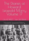 The Diaries of Howard Leopold Morry - Volume 17 cover