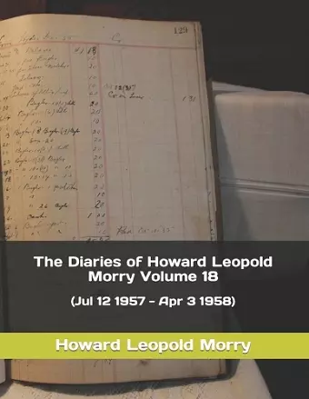 The Diaries of Howard Leopold Morry - Volume 18 cover