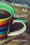 We’re All Equally Human cover