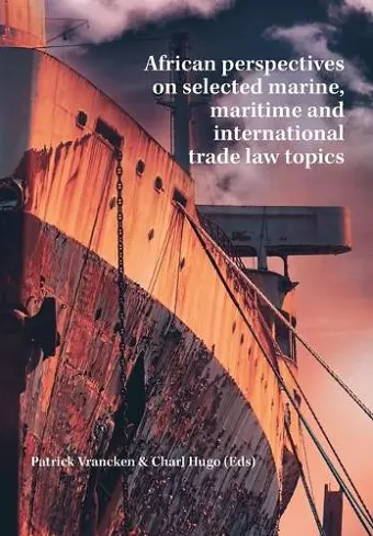 African Perspectives on Selected Marine, Maritime and International Trade Law Topics cover