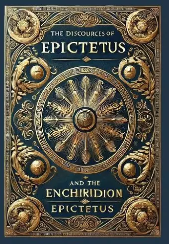 The Discourses of Epictetus and the Enchiridion (Collector's Edition) (Laminated Hardback with Jacket) cover