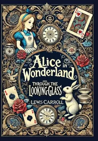 Alice in Wonderland and Through the Looking-Glass (Collector's Edition) (Laminated Hardback with Jacket) cover