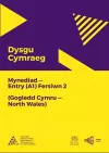 Dysgu Cymraeg: Mynediad (A1) - Gogledd Cymru/North Wales - Fersiwn 2 cover