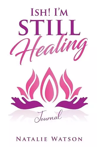 ISH! I'm Still Healing Journal cover