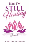 ISH! I'm Still Healing Journal cover