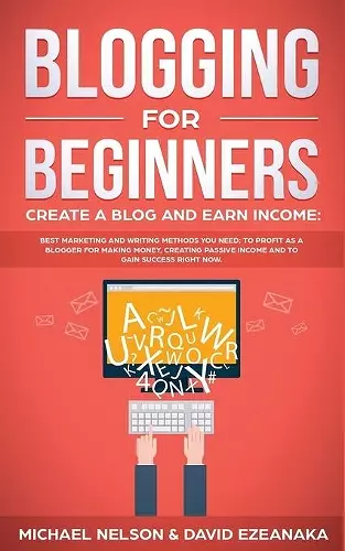 Blogging for Beginners Create a Blog and Earn Income cover