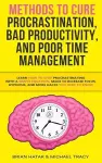 Methods to Cure Procrastination, Bad Productivity, and Poor Time Management cover