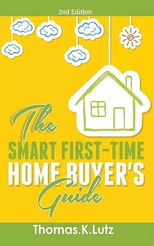 The Smart First-Time Home Buyer's Guide cover