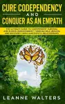 Cure Codependency and Conquer as an Empath cover