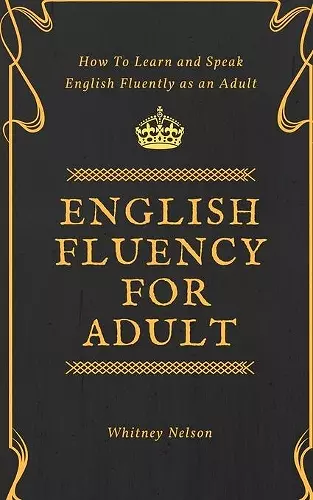 English Fluency For Adult - How to Learn and Speak English Fluently as an Adult cover