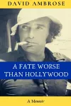 A Fate Worse than Hollywood cover