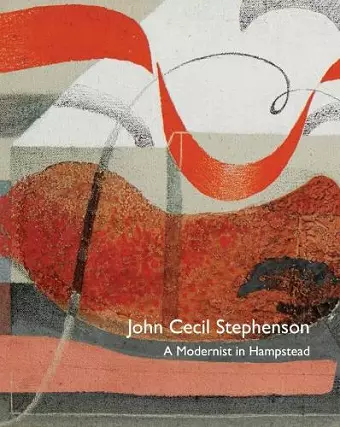 John Cecil Stephenson: a Modernist in Hampstead cover