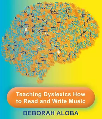 Teaching Dyslexics How to Read and Write Music cover