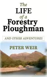 The Life of a Forestry Ploughman and Other Adventures cover