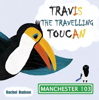 Travis the Travelling Toucan: In Manchester cover