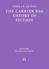 The Carrier Bag Theory of Fiction cover