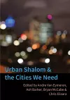 Urban Shalom and the Cities We Need cover