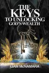 The Keys to Unlocking God's Wealth cover