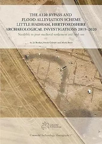 The A120 Bypass and Flood Alleviation Scheme Little Hadham, Hertfordshire Archaeological Investigations 2019–2020 cover