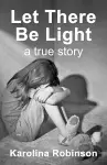 Let There Be Light: A True Story cover