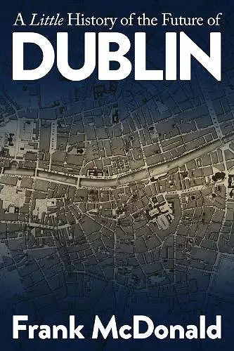 A Little History of the Future of Dublin cover