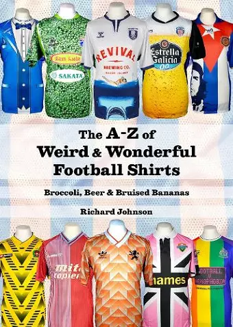 The A to Z of Weird & Wonderful Football Shirts cover