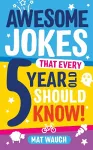 Awesome Jokes That Every 5 Year Old Should Know! cover