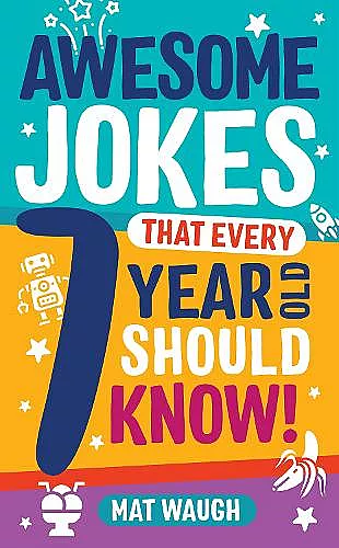 Awesome Jokes That Every 7 Year Old Should Know! cover