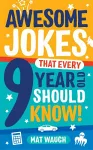 Awesome Jokes That Every 9 Year Old Should Know! cover