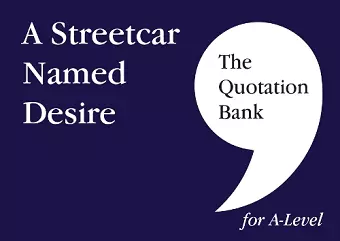 The Quotation Bank: A Streetcar Named Desire A-Level Revision and Study Guide for English Literature cover