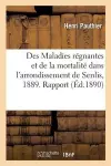 Des Maladies Régnantes Et de la Mortalité Dans l'Arrondissement de Senlis Pendant l'Année 1889 cover