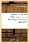 Notices Sur Les Rues d'Abbeville Et Sur Les Faubourgs 2e Édition cover