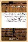 Éloge de M. M.-A. de Noé, Évêque de Troyes, Prix Au Jugement Du Musée de l'Yonne 1804 cover