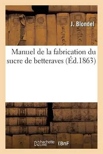 Manuel de la Fabrication Du Sucre de Betteraves cover