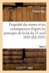 de la Propriété Des Mines Et de Ses Conséquences d'Après Les Principes de la Loi 1810. Tome 2 cover