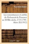 Les Remontrances Et Arrêtés Du Parlement de Provence Au Xviiie Siècle, 1715-1790: Thèse cover