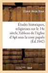 Études Historiques Et Religieuses Sur Le Xive Siècle, Tableau de l'Église d'Apt Sous La Cour Papale cover