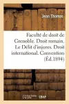 Faculté de Droit de Grenoble. Droit Romain. Le Délit d'Injures. Droit International. Convention cover