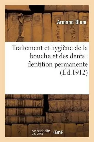 Traitement Et Hygiène de la Bouche Et Des Dents: Dentition Permanente cover