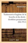 Traitement Et Hygiène de la Bouche Et Des Dents: Dentition Permanente cover